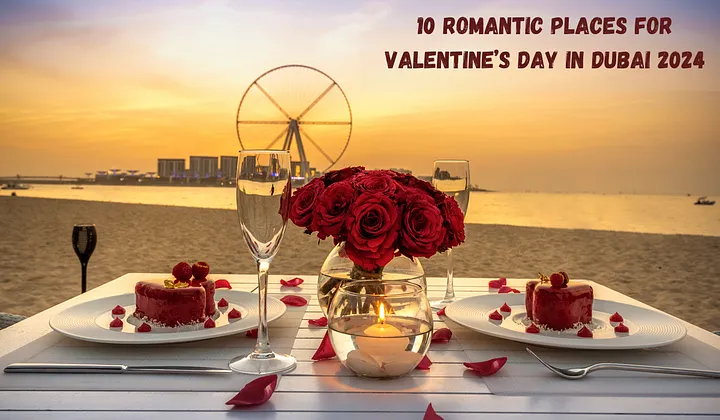 Top 10 Romantic Valentine's Day Experiences In Dubai 2025